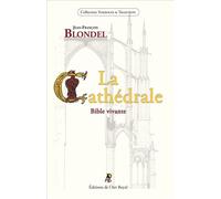 La Cathédrale Bible vivante - Jean-François Blondel - Art Royal - broché - Monographie