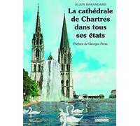 LA CATHEDRALE DE CHARTRES DANS TOUS SES ETATS