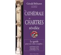 La cathédrale de Chartres révélée - Gérald Behuret - Aureus - broché - Guide