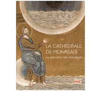 La Cathédrale De Monreale - La Splendeur Des Mosaïques