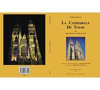 La cathédrale de Tours: De Saint-Maurice à Saint-Gatien