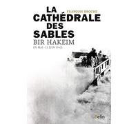 La Cathédrale des sables, Bir Hakeim (26 mai-11 juin 1942) François Broche (Auteur)