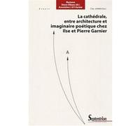 La Cathédrale, Entre Architecture Et Imaginaire Poétique Chez Ilse Et Pierre Garnier
