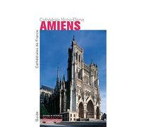 La Cathédrale Notre-Dame d'Amiens