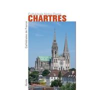 La Cathédrale Notre-Dame de Chartres