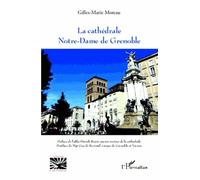 La cathédrale Notre-Dame de Grenoble - Gilles-Marie Moreau - L'harmattan - broché - Essai