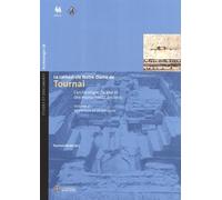 La Cathédrale Notre-Dame De Tournai - L'archéologie Du Site Et Des Monuments Anciens Volume 2, Matériaux Et Céramiques