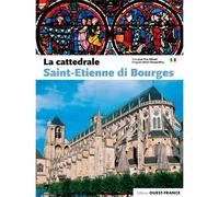 La Cathédrale Saint-Etienne de Bourges - Jean-Yves Ribault - Ouest France - broché - Guide
