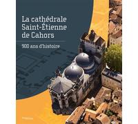La cathédrale Saint-Étienne de Cahors 900 ans d'histoire - DRAC Occitanie - Lieux Dits - broché - Monographie
