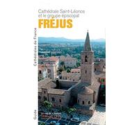 La Cathédrale Saint-Léonce et le groupe épiscopal de Fréjus