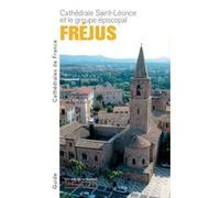 La Cathédrale Saint-Léonce et le groupe épiscopal de Fréjus Michel Fixot (Auteur), Elisabeth Sauze (Auteur), SYLVESTRE ROUCOLE (Dessinateur), NATHALIE PEGAND (Dessinateur), Philippe Berthet (Photograp