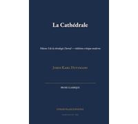 La Cathédrale: Volume 3 de la tétralogie Durtal - réédition critique moderne