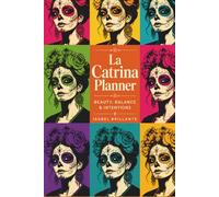 La Catrina Planner: Beauty, Balance & Intentions: Undated Bilingual Monthly Journal for Wellness, Reflection, Goal Setting & Self-Care