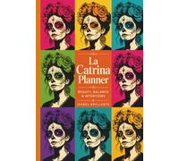 La Catrina Planner: Beauty, Balance & Intentions: Undated Bilingual Monthly Journal for Wellness, Reflection, Goal Setting & Self-Care