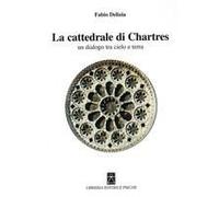 La Cattedrale Di Chartres. Un Dialogo Tra Cielo E Terra