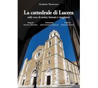 La Cattedrale di Lucera nella voce di storici - Giuseppe Trincucci - L'harmattan - broché - Roman