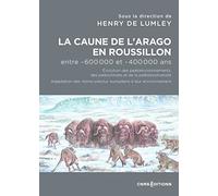 La Caune de l'Arago en Roussillon entre -600 000 et -400 000 ans - Les Homo Erectus européens dans l