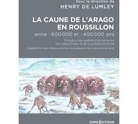 La Caune de l'Arago en Roussillon entre -600 000 et -400 000 ans - Les Homo Erectus européens dans l