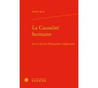 La Causalité humaine Isabelle Koch (Auteur), Chantal Jaquet (Collection dirigée par), Pierre-Marie Morel (Collection dirigée par)