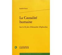 La Causalité humaine: Sur le De fato d'Alexandre d'Aphrodise