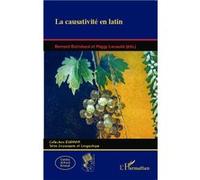 La Causativité en latin Peggy Lecaudé (Auteur), Bernard Bortolussi (Auteur)