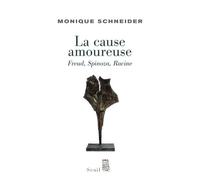 La Cause amoureuse: Freud, Spinoza, Racine