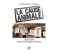 La cause animale. Essai de sociologie historique (1820-1980)