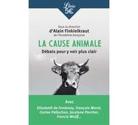 La Cause animale Collectif (Auteur), Alain Finkielkraut (Editeur du volume)