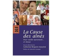 La Cause Des Aînés - Pour Vieillir Autrement - Et Mieux