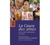 La Cause des aînés (Pour vieillir autrement...et mieux)