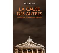La cause des autres: Une histoire du dévouement politique