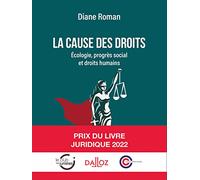 La cause des droits - Écologie, progrès social et droits humains - Ecologie, progrès social et droit