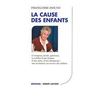 Françoise Dolto – La cause des enfants – Éditions Robert Laffont