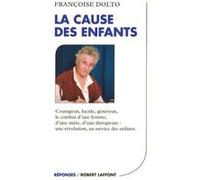 Françoise Dolto – La cause des enfants – Éditions Robert Laffont