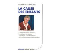Françoise Dolto – La cause des enfants – Éditions Robert Laffont