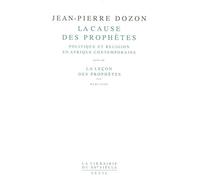 La Cause des prophètes. Politique et religion en Afrique contemporaine. Suivi de : La Leçon des prop