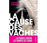 La Cause des vaches: La France contre les robots de l'agro