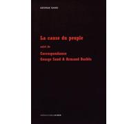 La cause du peuple suivi de correspondance sand et barbes