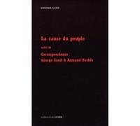 LA CAUSE DU PEUPLE suivi de CORRESPONDANCE SAND ET BARBES Suivi de Correspondance Sand et Barbès - George Sand - D'ores Et Deja - broché - Roman