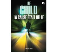 La Cause était belle - Lee Child - Calmann-Levy - broché - Roman