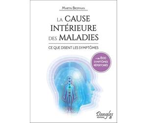 La cause intérieure des maladies - Ce que disent les symptômes - + de 800 symptômes répertoriés