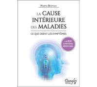 La cause intérieure des maladies - Ce que disent les symptômes - + de 800 symptômes répertoriés - Martin Brofman - Dangles - broché - Guide