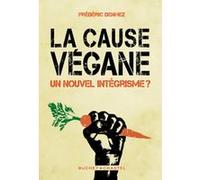 La Cause Végane Frédéric Denhez (Auteur), Laurent Chevallier (Préface), Marc-André Selosse (Postface)