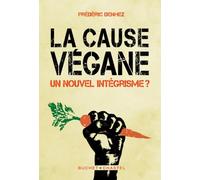 La Cause Végane Un nouvel intégrisme ? - Frédéric Denhez - Buchet-Chastel - broché - Essai