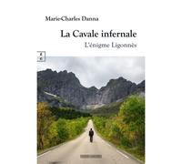 La cavale infernale L'énigme Ligonnès - Marie-Charles Danna - Complicites Eds - broché - Roman