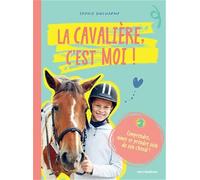La cavalière c'est moi !: Comprendre aimer et prendre soin de son cheval