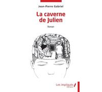 La caverne de Julien - Jean-Pierre Gabriel - Les Impliqués - broché - Roman