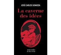 José Carlos Somoza – La caverne des idées – Roman – Relié – Actes Sud