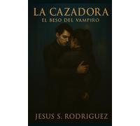 La Cazadora. El Beso del Vampiro