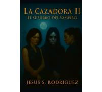 La Cazadora II. El Susurro del Vampiro
